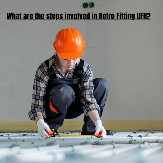 What are the steps involved in Retro Fitting UFH?